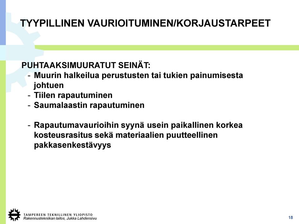 rapautuminen - Saumalaastin rapautuminen - Rapautumavaurioihin syynä usein