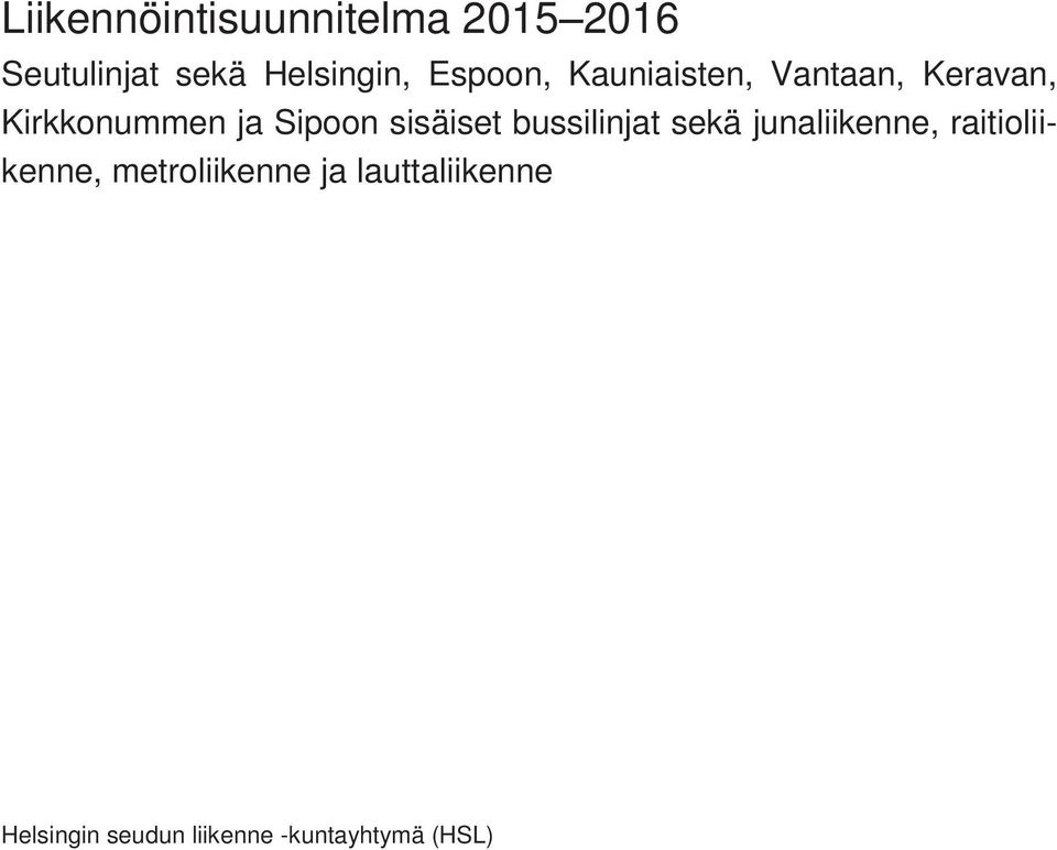 sisäiset bussilinjat sekä junaliikenne, raitioliikenne,