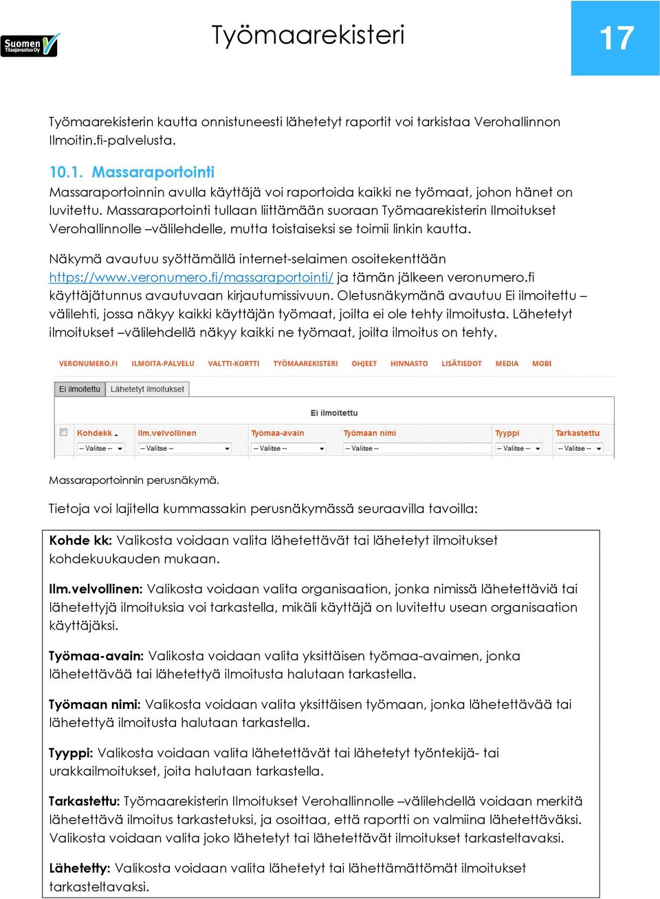 Näkymä avautuu syöttämällä internet-selaimen osoitekenttään https://www.veronumero.fi/massaraportointi/ ja tämän jälkeen veronumero.fi käyttäjätunnus avautuvaan kirjautumissivuun.