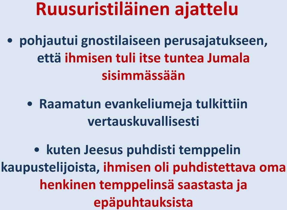 tulkittiin vertauskuvallisesti kuten Jeesus puhdisti temppelin