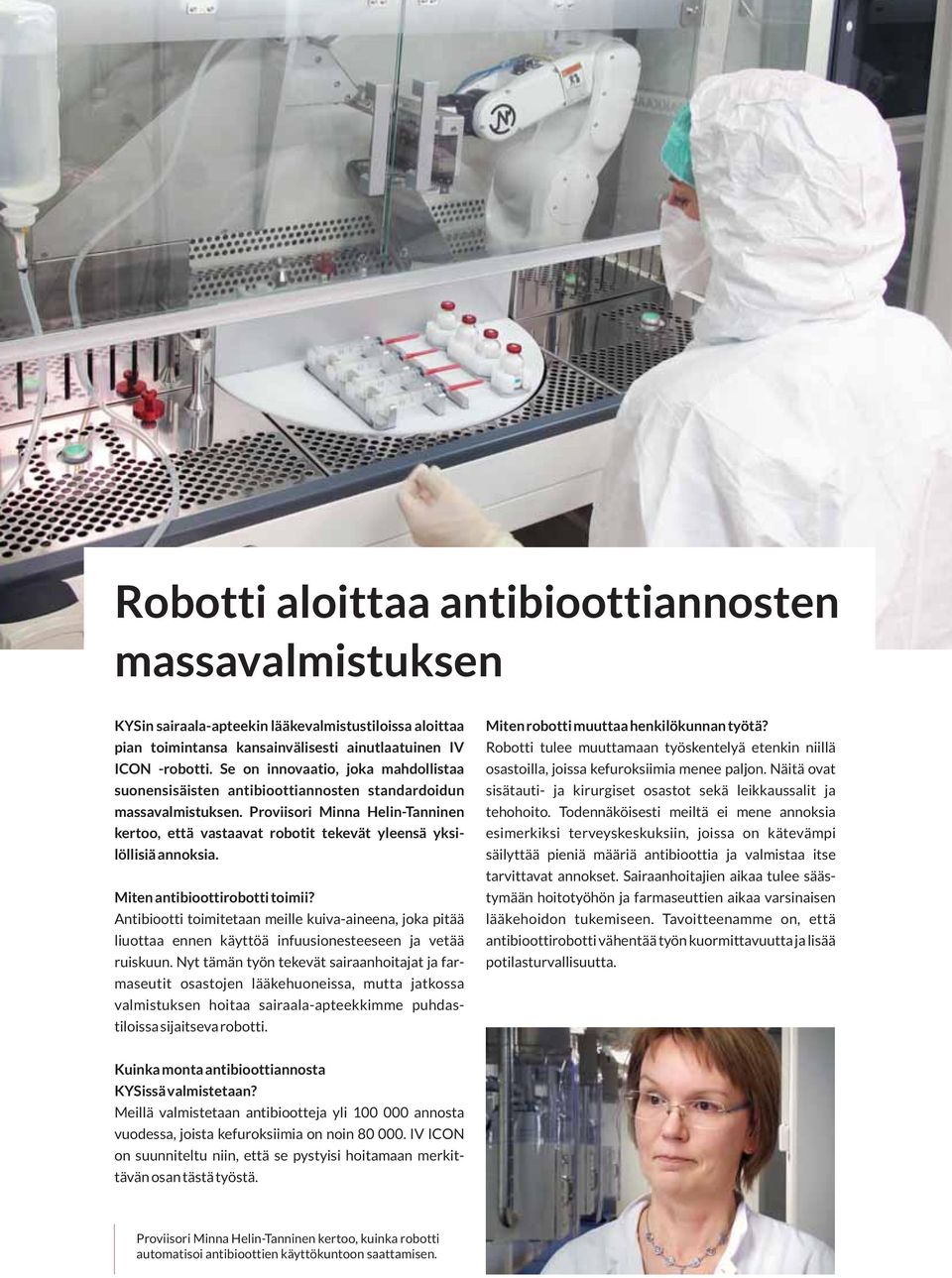 Proviisori Minna Helin-Tanninen kertoo, että vastaavat robotit tekevät yleensä yksilöllisiä annoksia. Miten antibioottirobotti toimii?