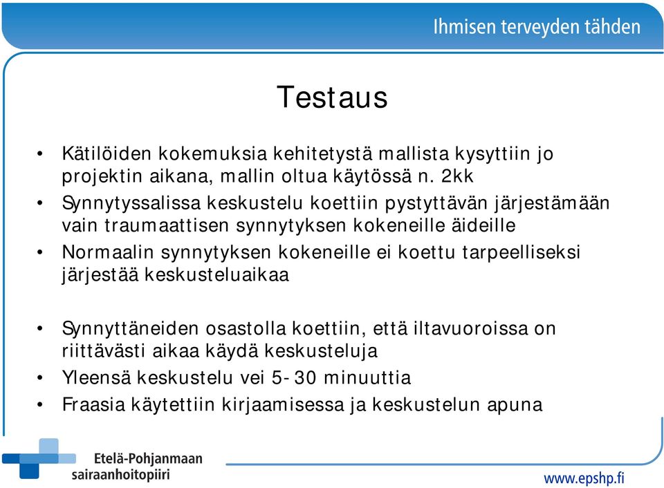 Normaalin synnytyksen kokeneille ei koettu tarpeelliseksi järjestää keskusteluaikaa Synnyttäneiden osastolla koettiin,