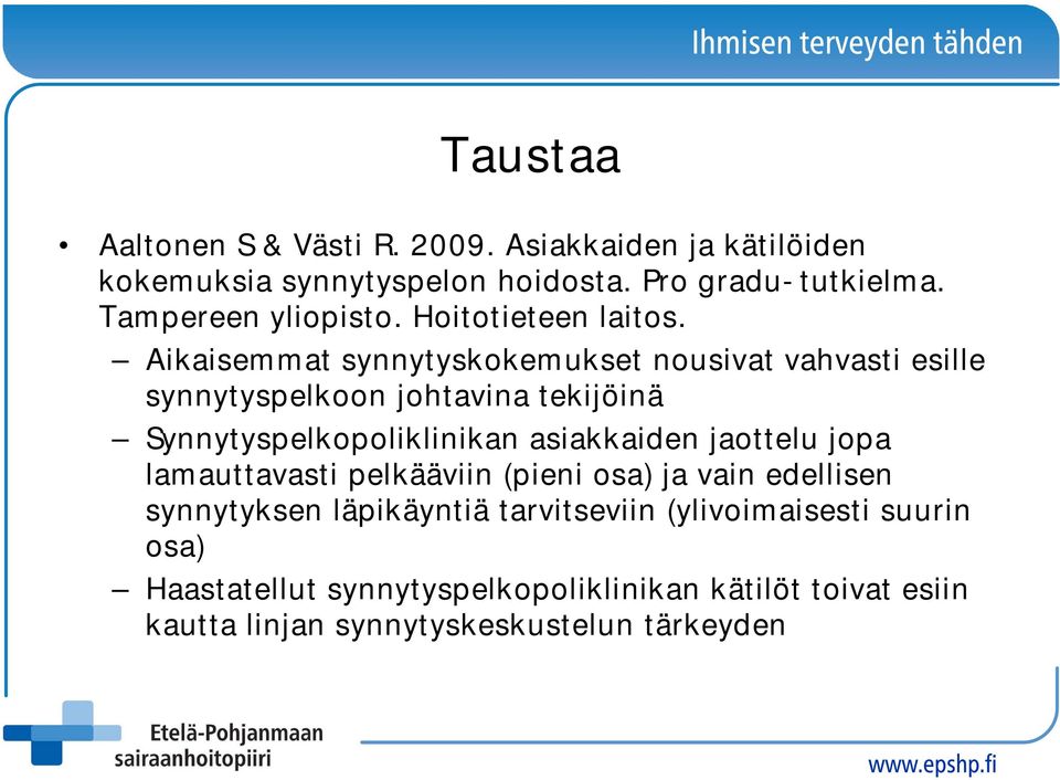 Aikaisemmat synnytyskokemukset nousivat vahvasti esille synnytyspelkoon johtavina tekijöinä Synnytyspelkopoliklinikan asiakkaiden