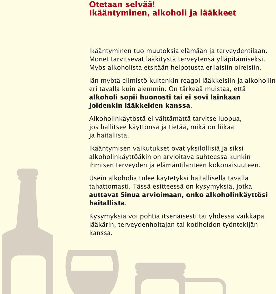 On tärkeää muistaa, että alkoholi sopii huonosti tai ei sovi lainkaan joidenkin lääkkeiden kanssa.