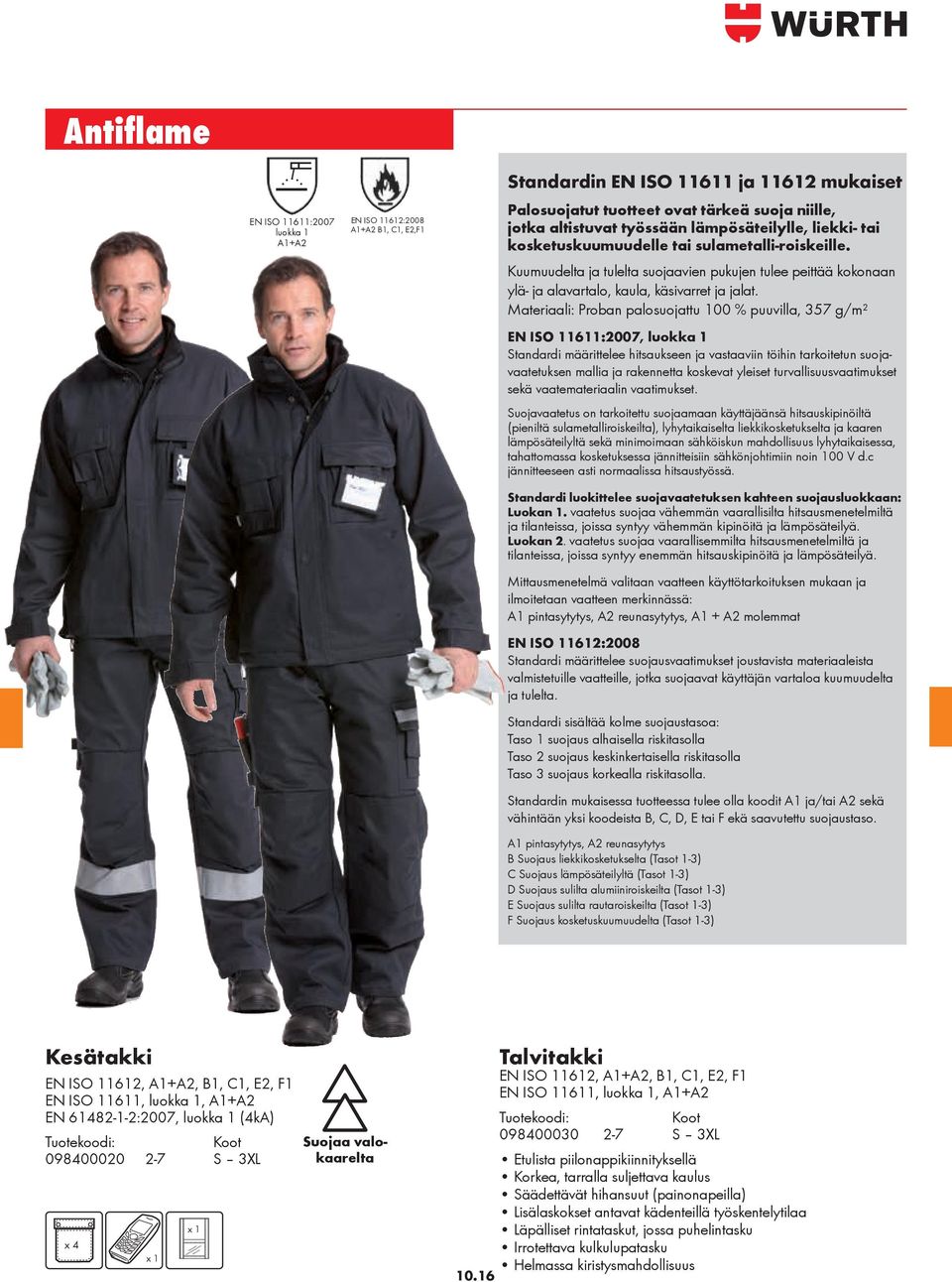 Materiaali: Proban palosuojattu 100 % puuvilla, 357 g/m² EN ISO 11611:2007, luokka 1 Standardi määrittelee hitsaukseen ja vastaaviin töihin tarkoitetun suojavaatetuksen mallia ja rakennetta koskevat