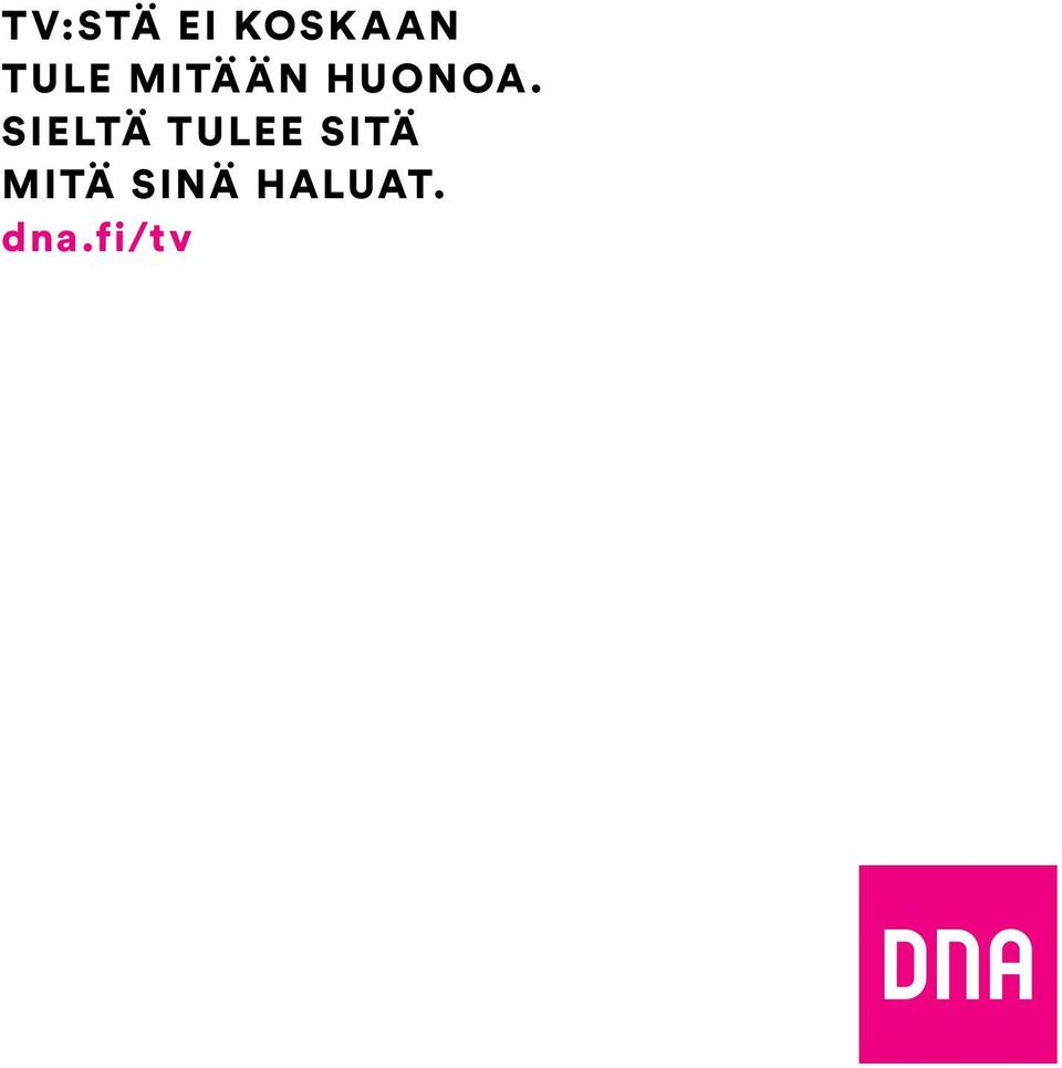 SIELTÄ TULEE SITÄ