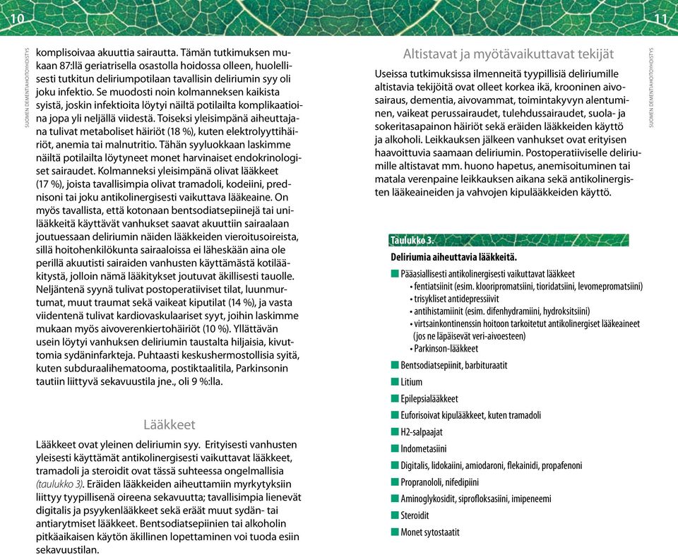 Toiseksi yleisimpänä aiheuttajana tulivat metaboliset häiriöt (18 %), kuten elektrolyyttihäiriöt, anemia tai malnutritio.