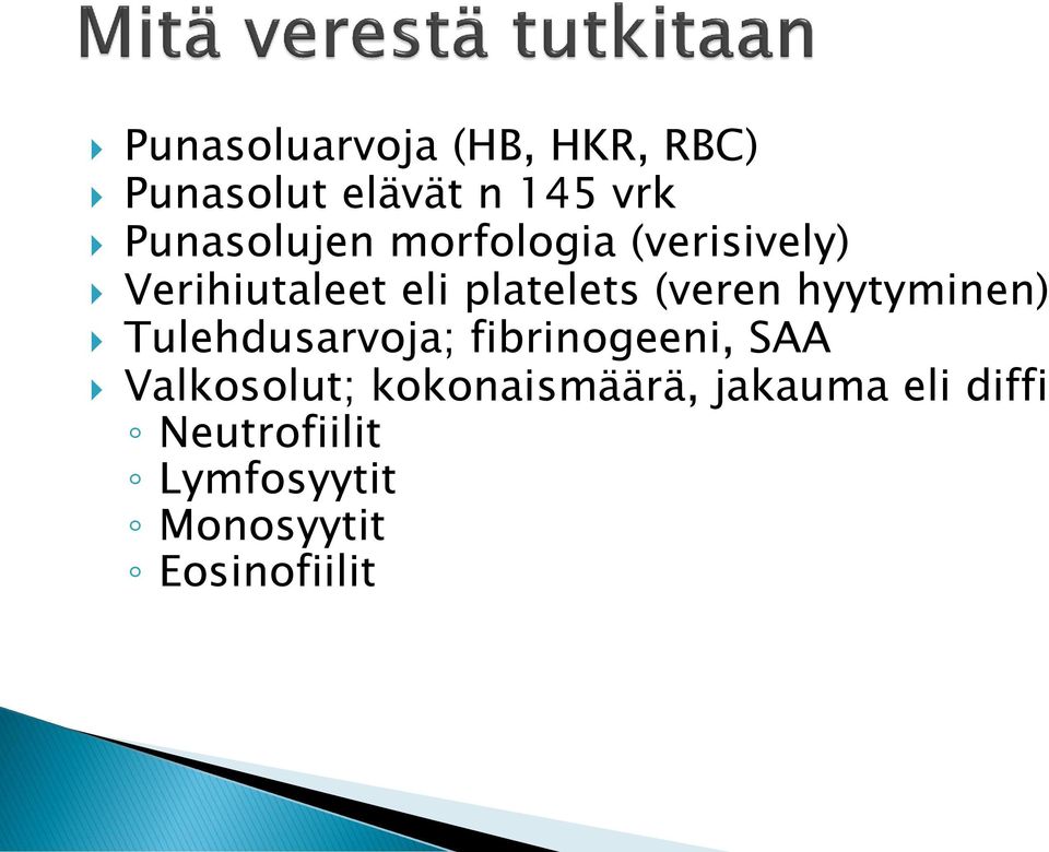 (veren hyytyminen) Tulehdusarvoja; fibrinogeeni, SAA Valkosolut;