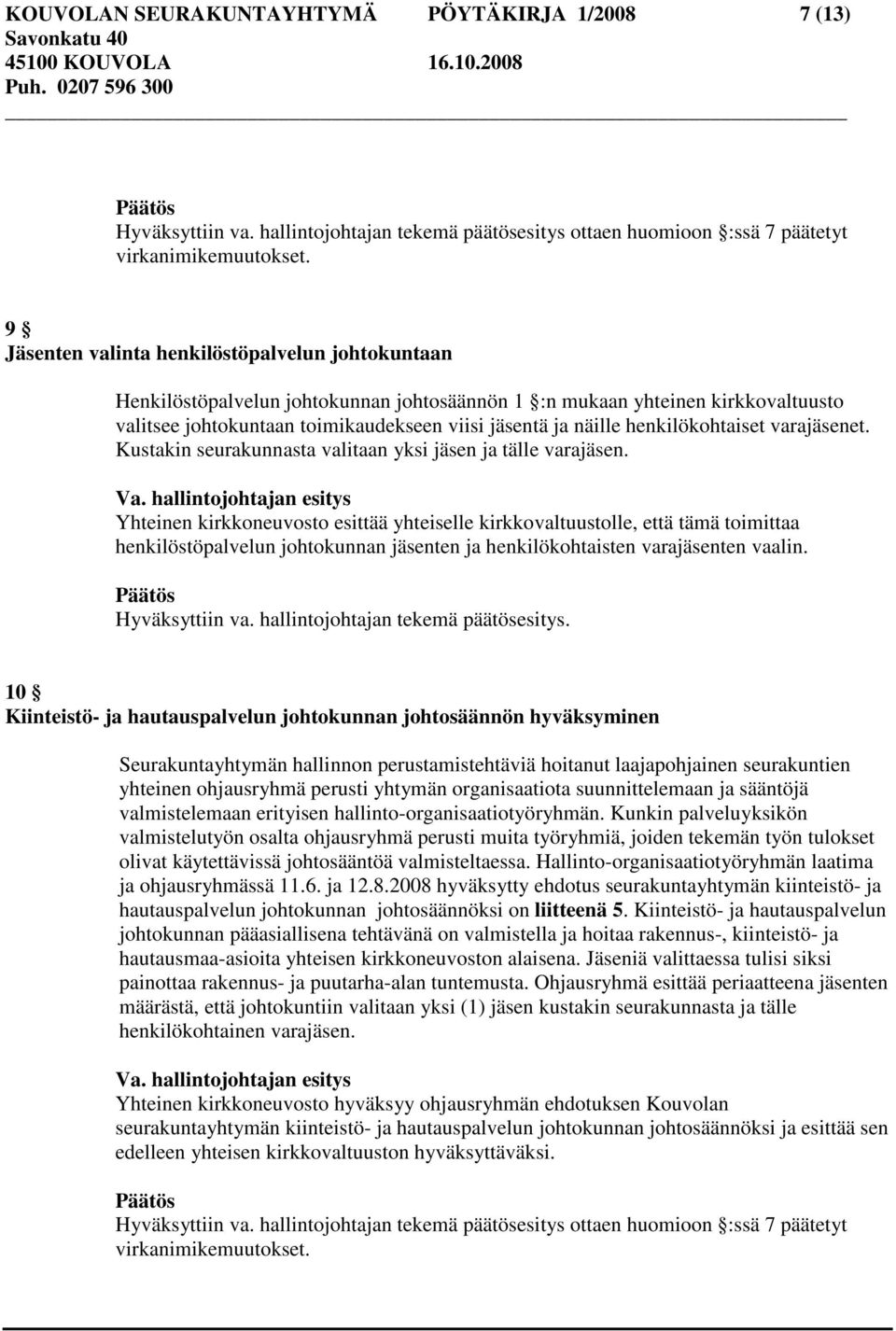 henkilökohtaiset varajäsenet. Kustakin seurakunnasta valitaan yksi jäsen ja tälle varajäsen. Va.