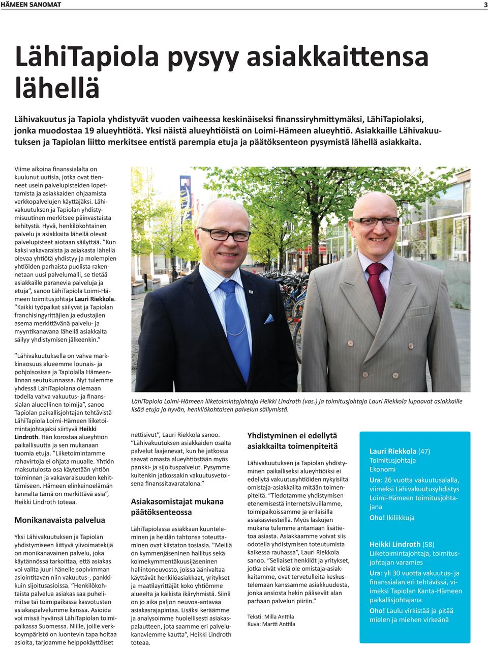 Viime aikoina finanssialalta on kuulunut uutisia, jotka ovat tienneet usein palvelupisteiden lopettamista ja asiakkaiden ohjaamista verkkopalvelujen käytäjäksi.
