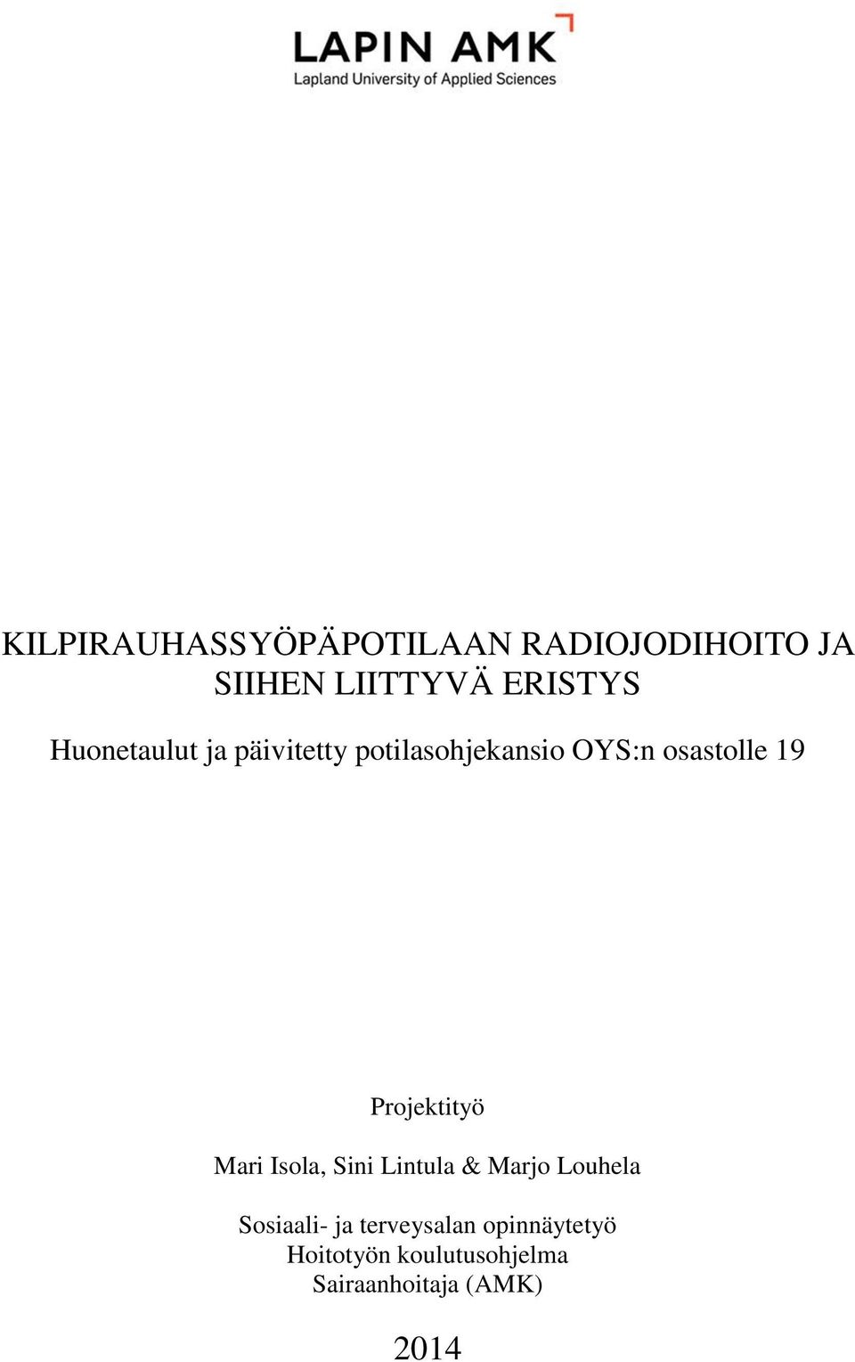 Projektityö Mari Isola, Sini Lintula & Marjo Louhela Sosiaali- ja