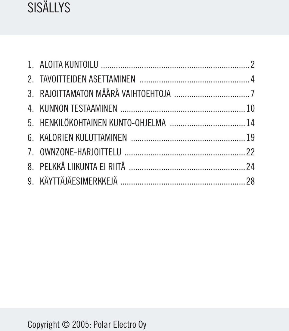 HENKILÖKOHTAINEN KUNTO-OHJELMA...14 6. KALORIEN KULUTTAMINEN...19 7.