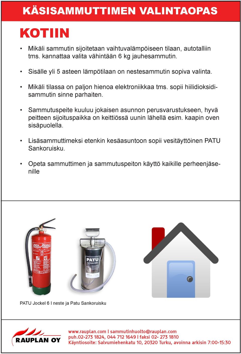sopii hiilidioksidisammutin sinne parhaiten.