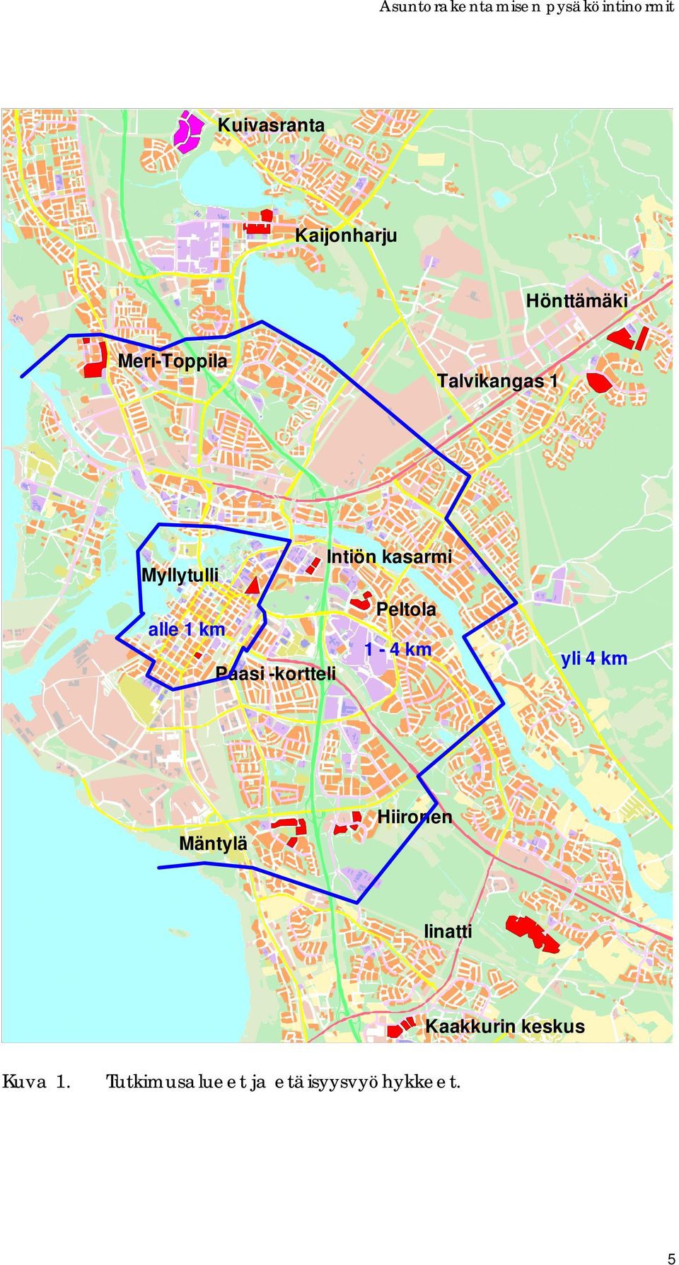 km 1-4 km Paasi -kortteli yli 4 km Mäntylä Hiironen