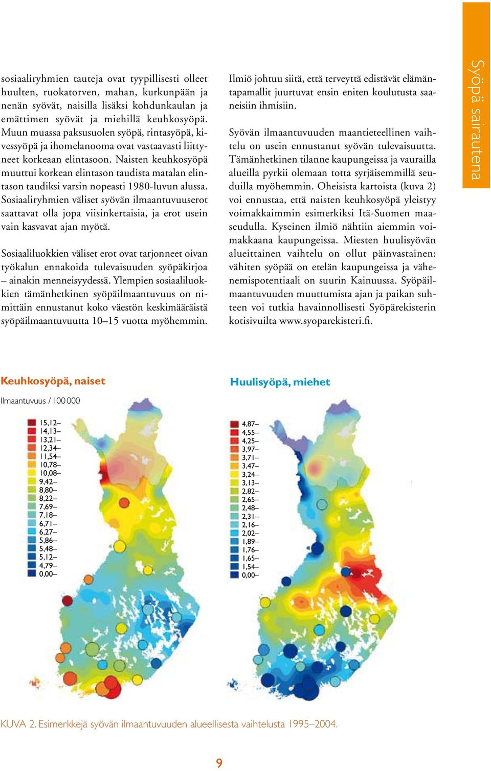 Naisten keuhkosyöpä muuttui korkean elintason taudista matalan elintason taudiksi varsin nopeasti 198-luvun alussa.