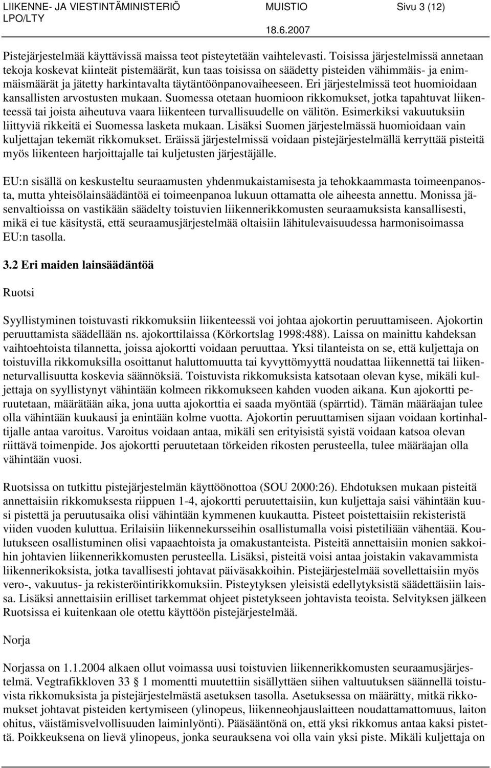 Eri järjestelmissä teot huomioidaan kansallisten arvostusten mukaan.