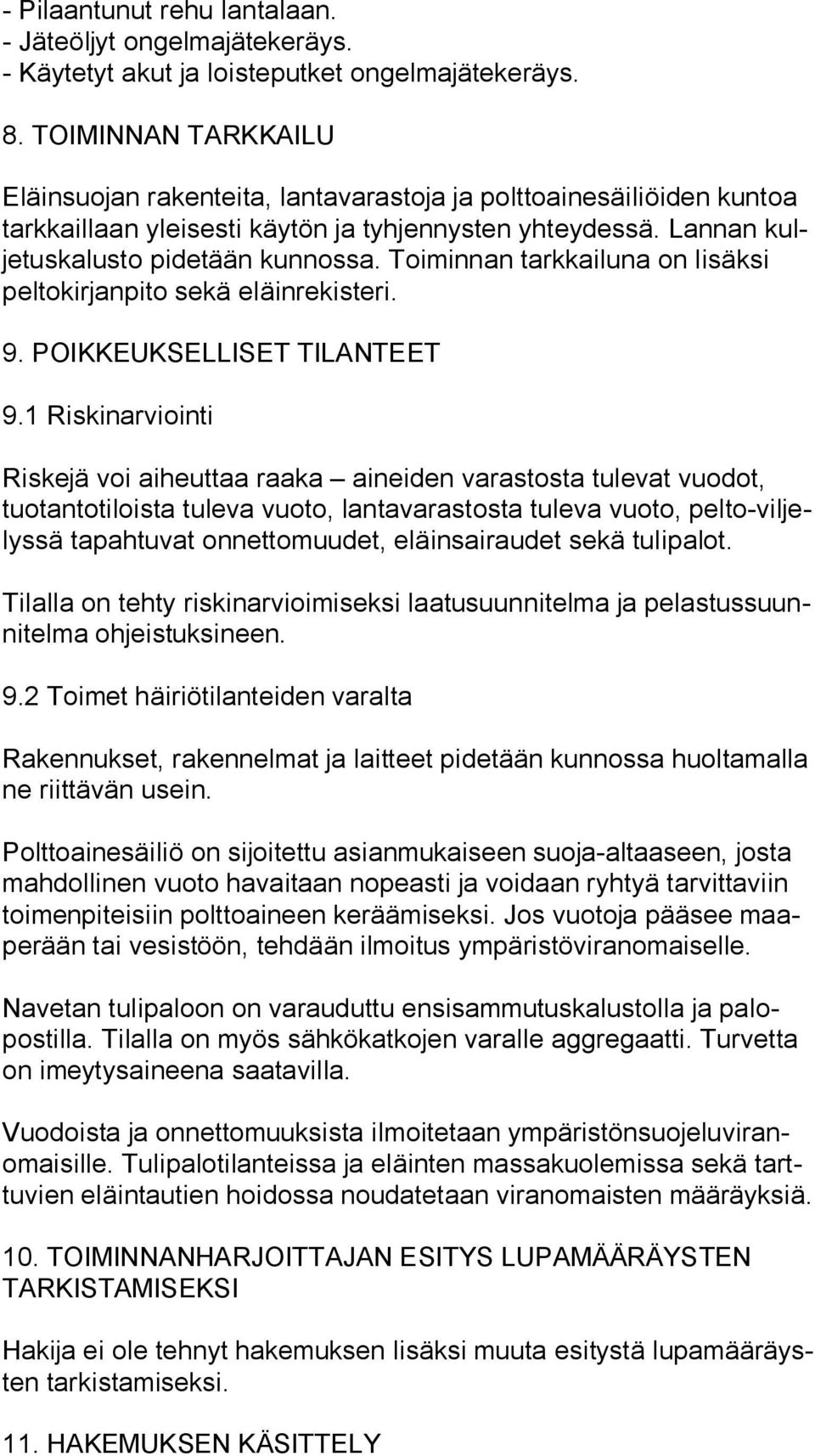 Toiminnan tarkkailuna on lisäksi pel to kir jan pi to sekä eläinrekisteri. 9. POIKKEUKSELLISET TILANTEET 9.