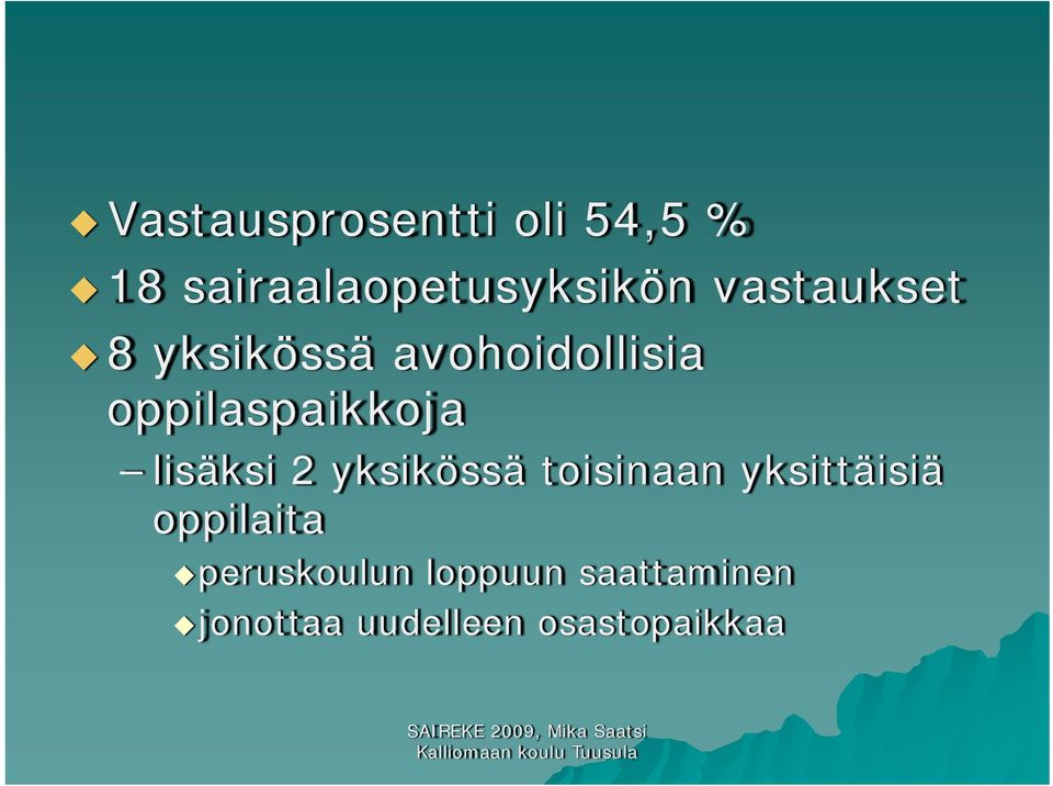lisäksi 2 yksikössä toisinaan yksittäisiä oppilaita