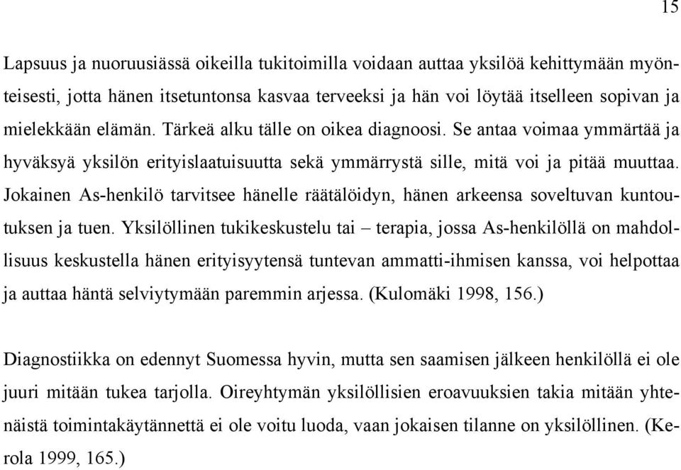 Jokainen As-henkilö tarvitsee hänelle räätälöidyn, hänen arkeensa soveltuvan kuntoutuksen ja tuen.