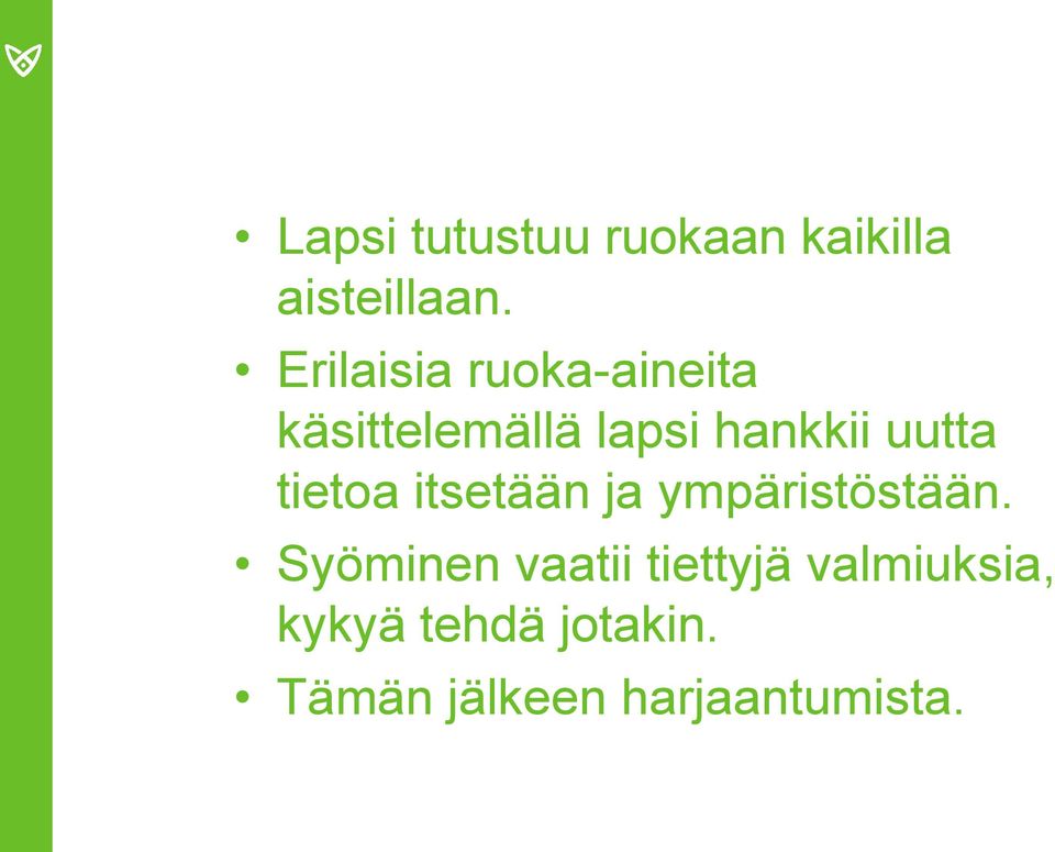 uutta tietoa itsetään ja ympäristöstään.