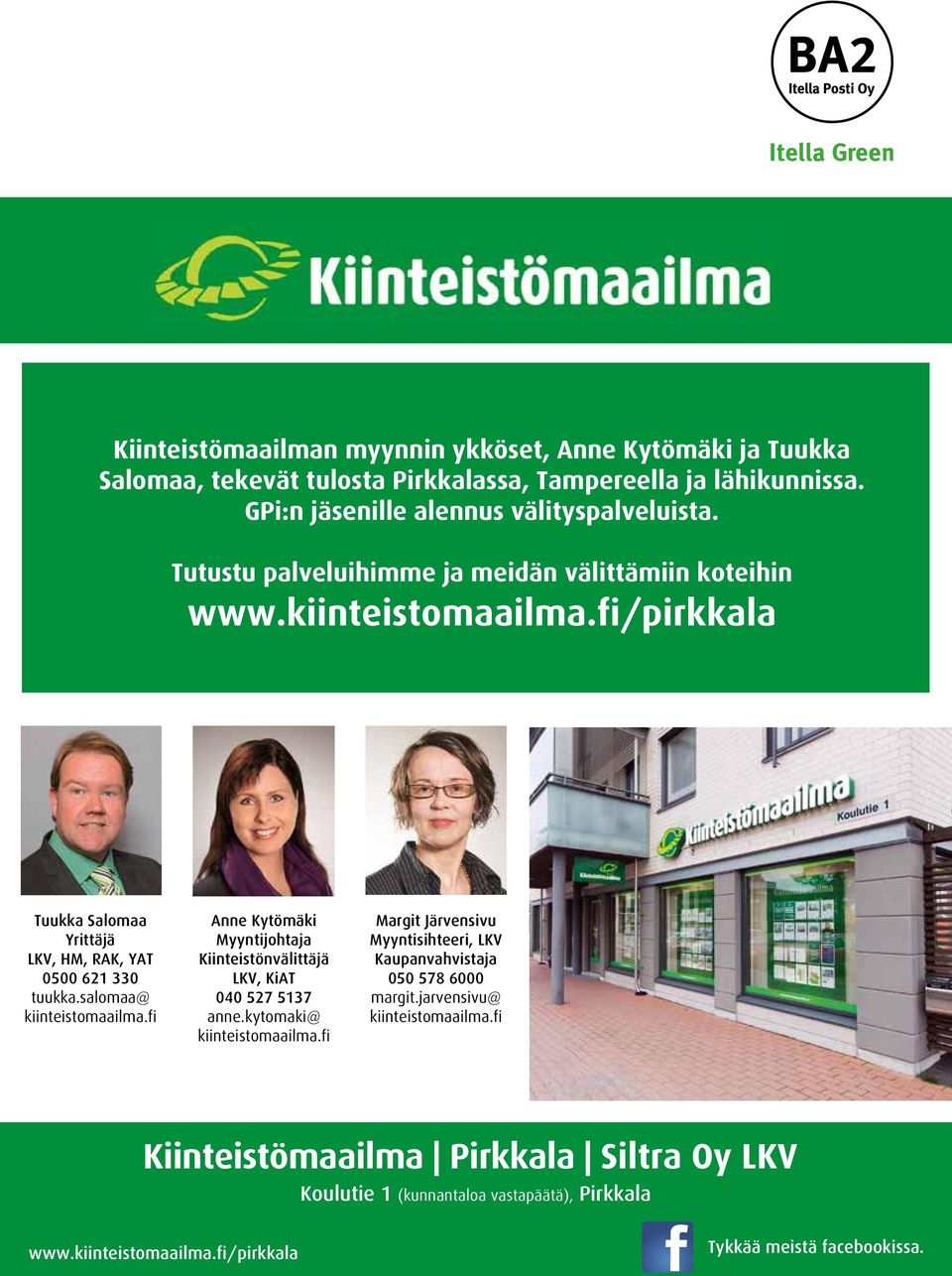 fi Anne Kytömäki Myyntijohtaja Kiinteistönvälittäjä LKV, KiAT 040 527 5137 anne.kytomaki@ kiinteistomaailma.