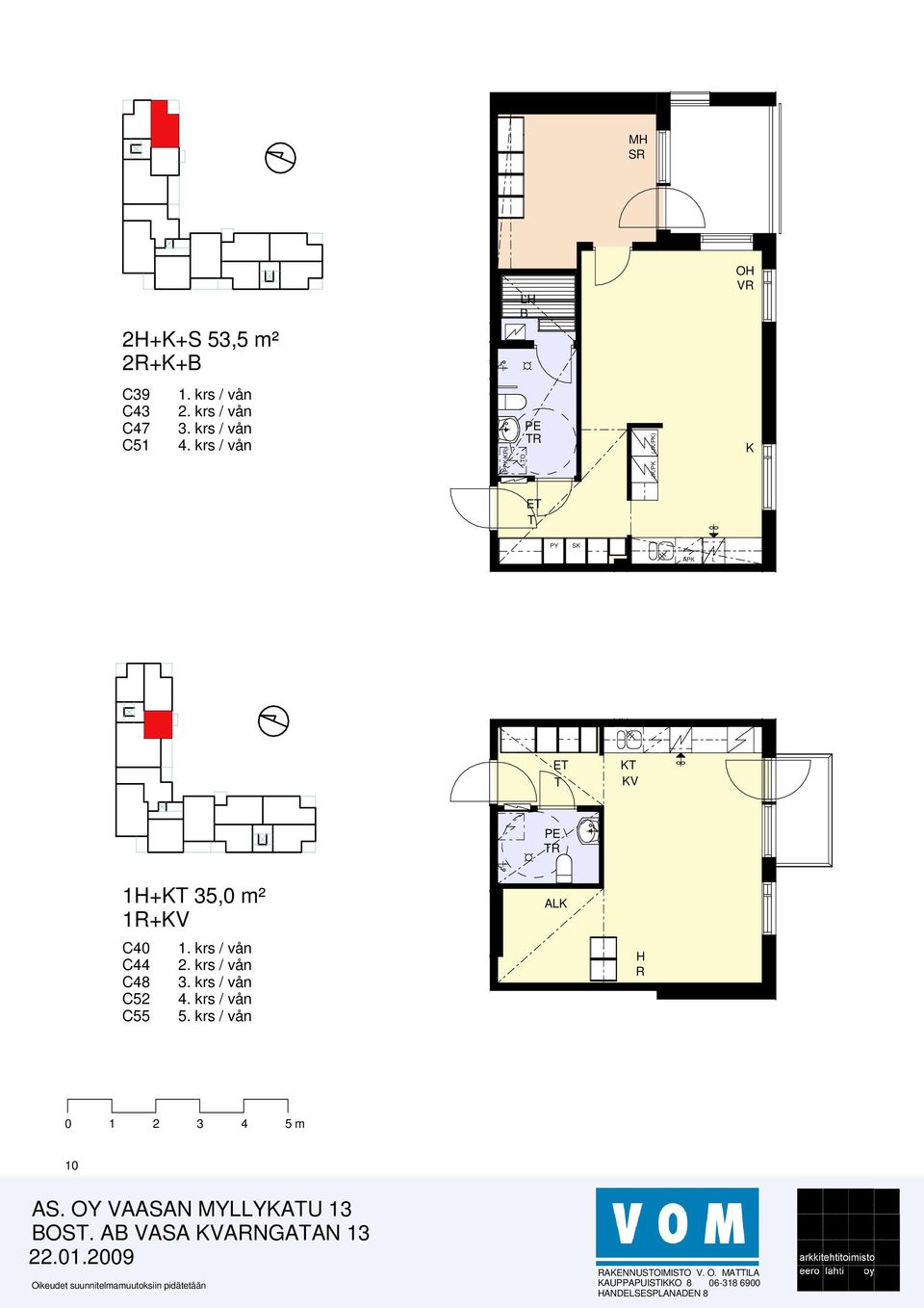 krs / vån 5. krs / vån A H R 10 AS. OY VAASAN MYYAU 13 OS.