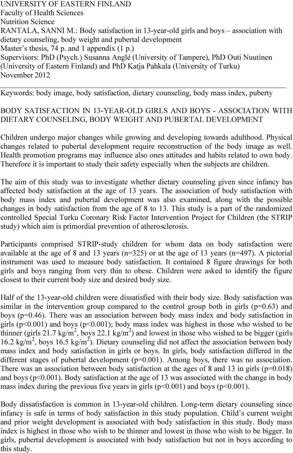 ) Susanna Anglé (University of Tampere), PhD Outi Nuutinen (University of Eastern Finland) and PhD Katja Pahkala (University of Turku) November 2012 Keywords: body image, body satisfaction, dietary