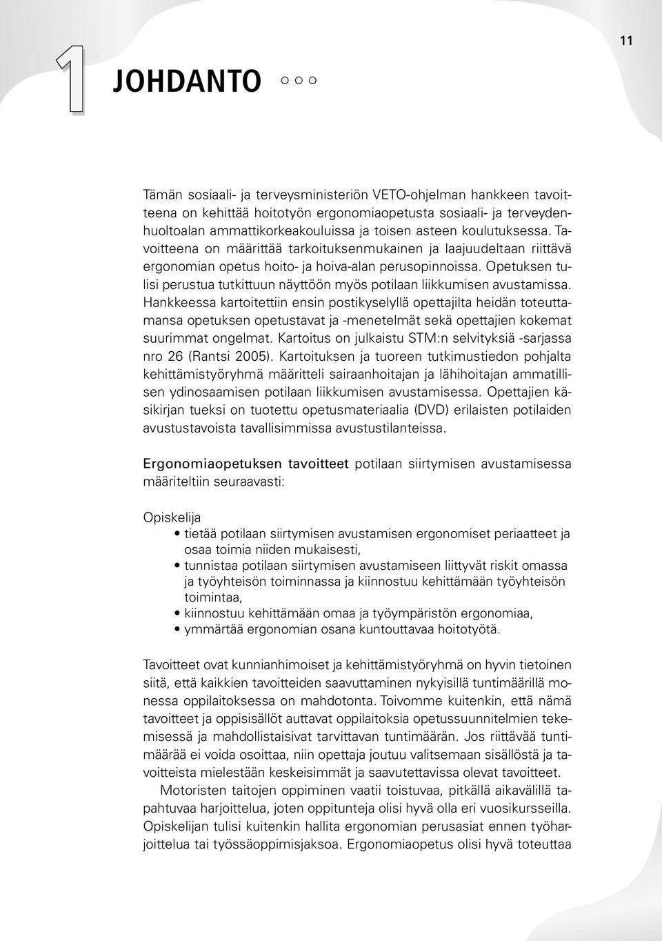 Opetuksen tulisi perustua tutkittuun näyttöön myös potilaan liikkumisen avustamissa.