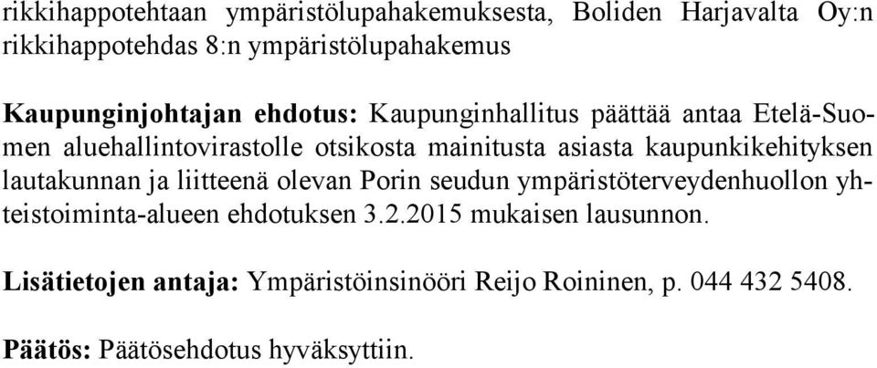 kaupunkikehityksen lau ta kun nan ja liitteenä olevan Porin seudun ympäristöterveydenhuollon yhteis toi min ta-alu een