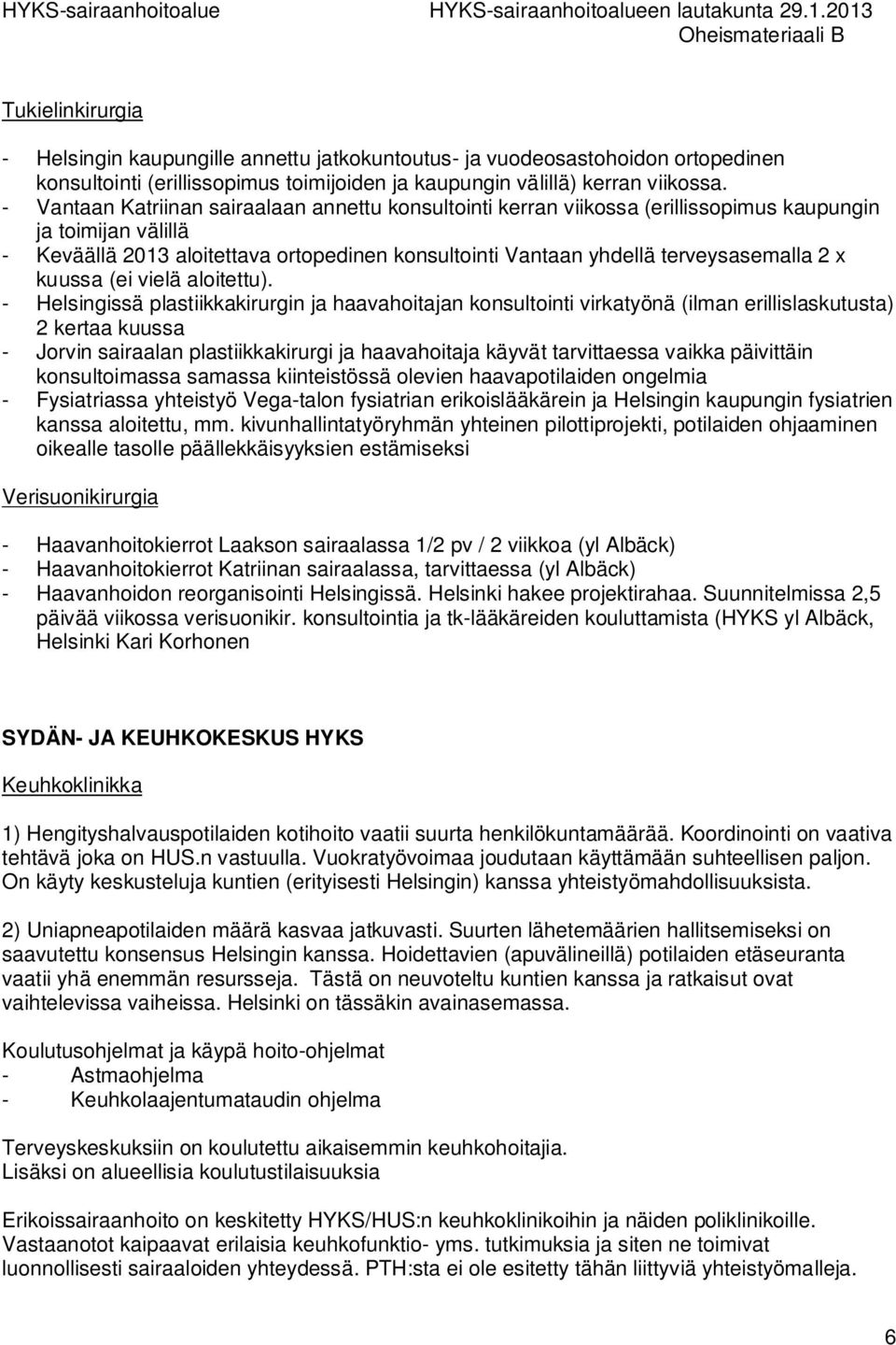 2 x kuussa (ei vielä aloitettu).