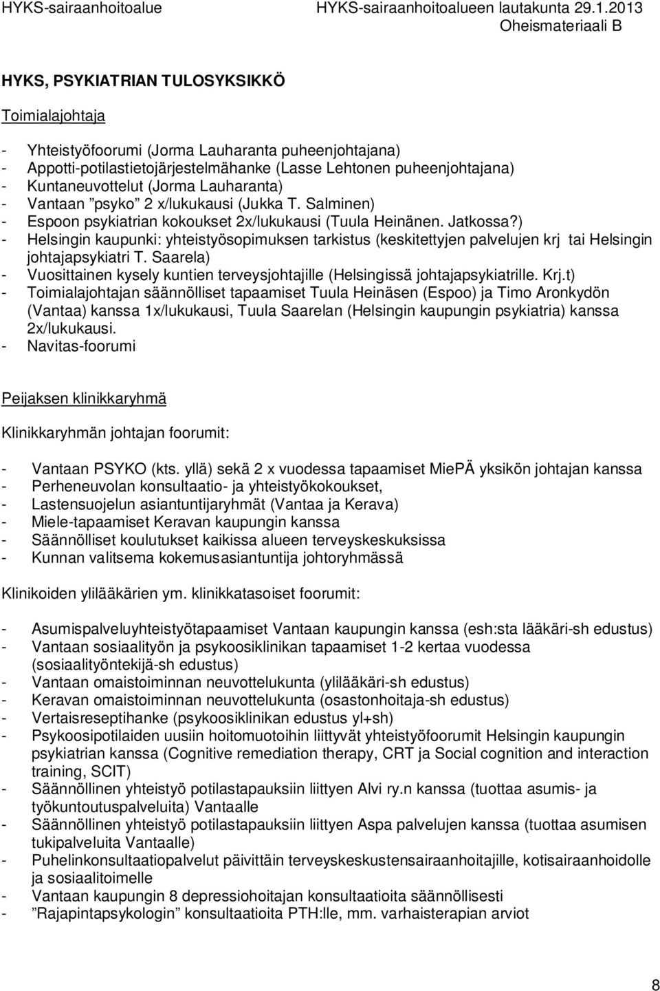 ) - Helsingin kaupunki: yhteistyösopimuksen tarkistus (keskitettyjen palvelujen krj tai Helsingin johtajapsykiatri T.