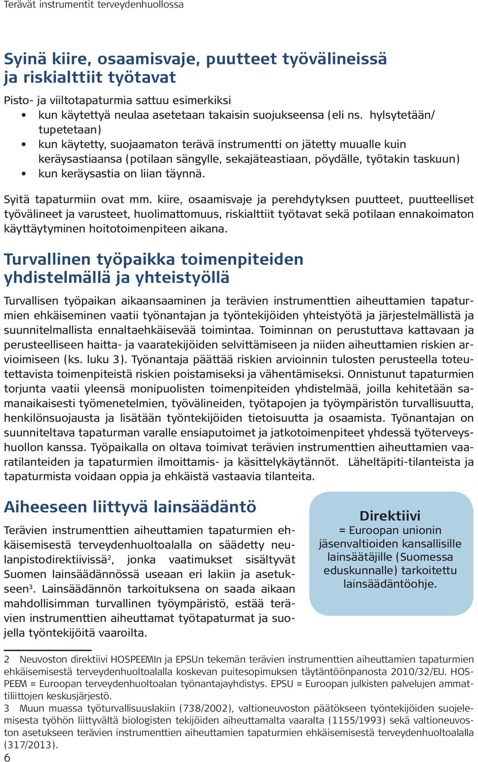 liian täynnä. Syitä tapaturmiin ovat mm.