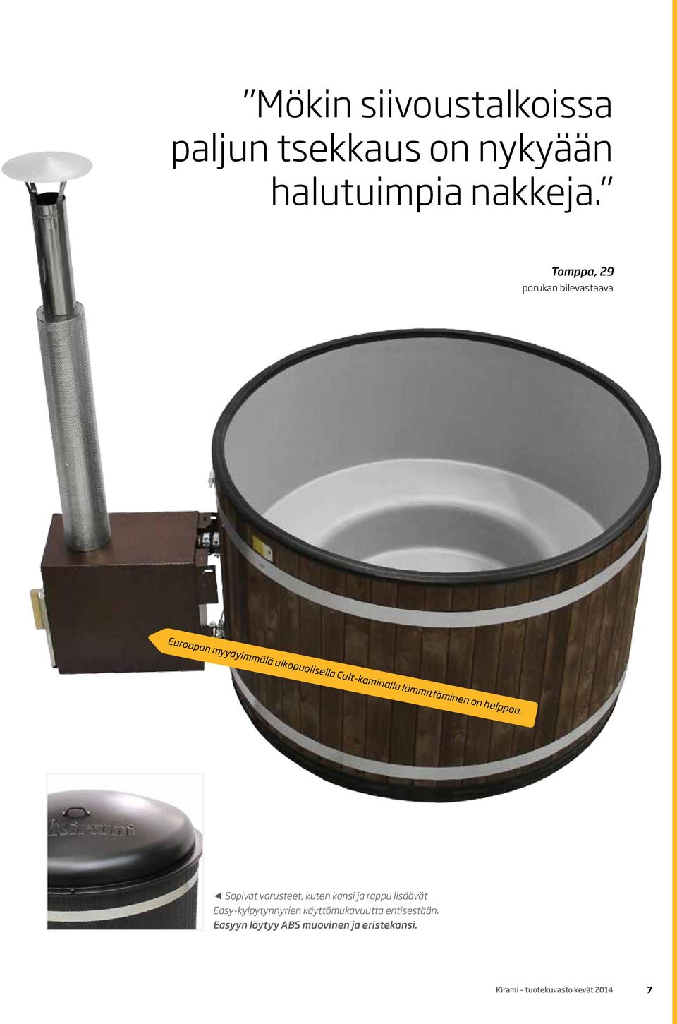 Cult-kaminalla lämmittäminen on helppoa.