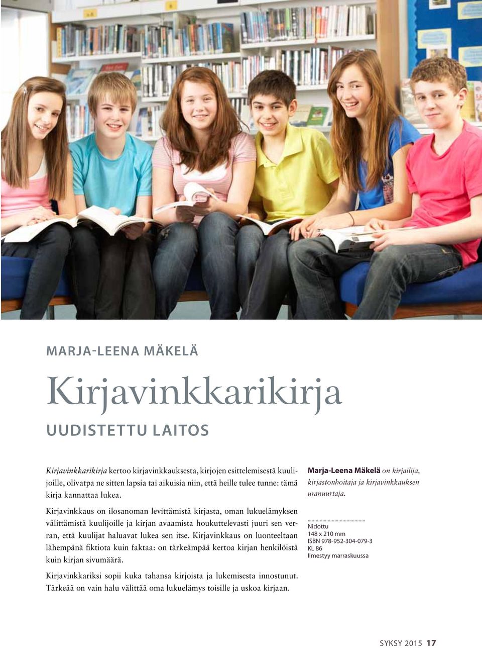 Sillä on vahva asema kirjastoalan ammattilaisten parissa, ja monessa kirjastossa sitä käytetään työtiimin yhteisenä työkaluna, josta