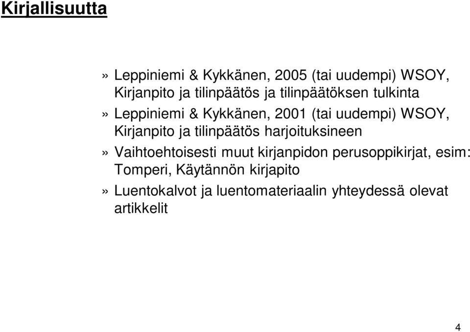 tilinpäätös harjoituksineen» Vaihtoehtoisesti muut kirjanpidon perusoppikirjat, esim: