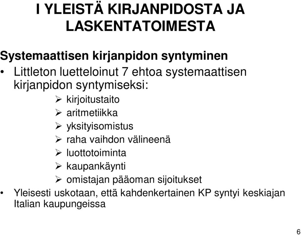 aritmetiikka yksityisomistus raha vaihdon välineenä luottotoiminta kaupankäynti omistajan