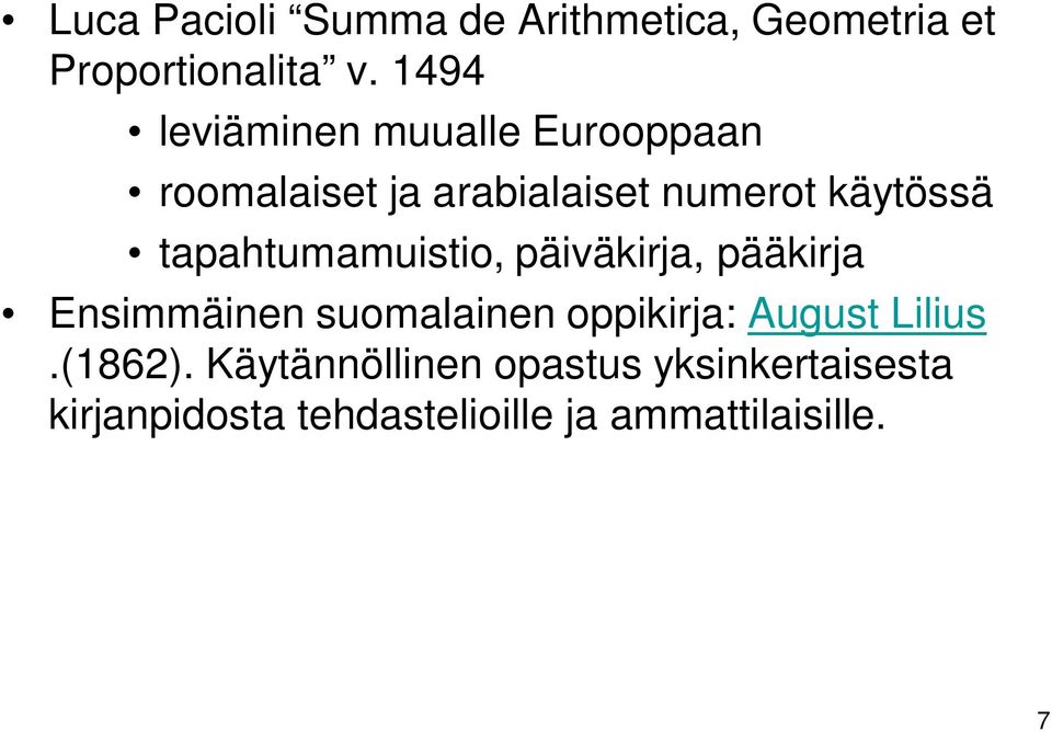tapahtumamuistio, päiväkirja, pääkirja Ensimmäinen suomalainen oppikirja: August