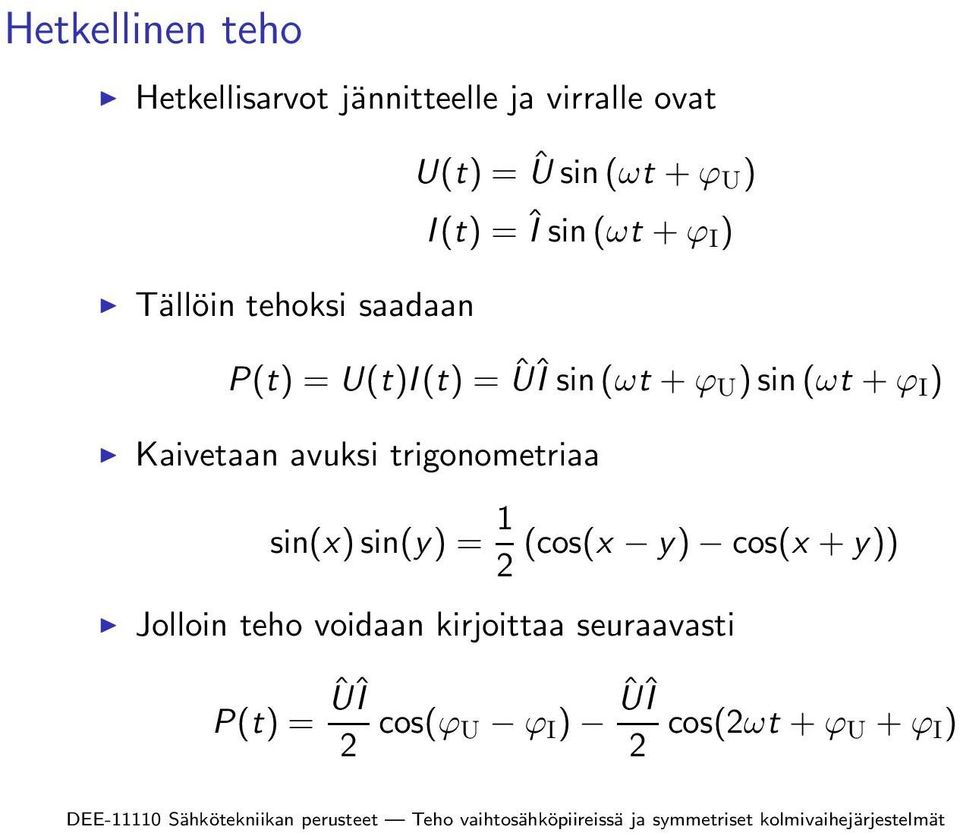 +ϕ I ) Kaivetaan avuksi trigonometriaa sin(x)sin(y) = 1 (cos(x y) cos(x +y)) 2 Jolloin