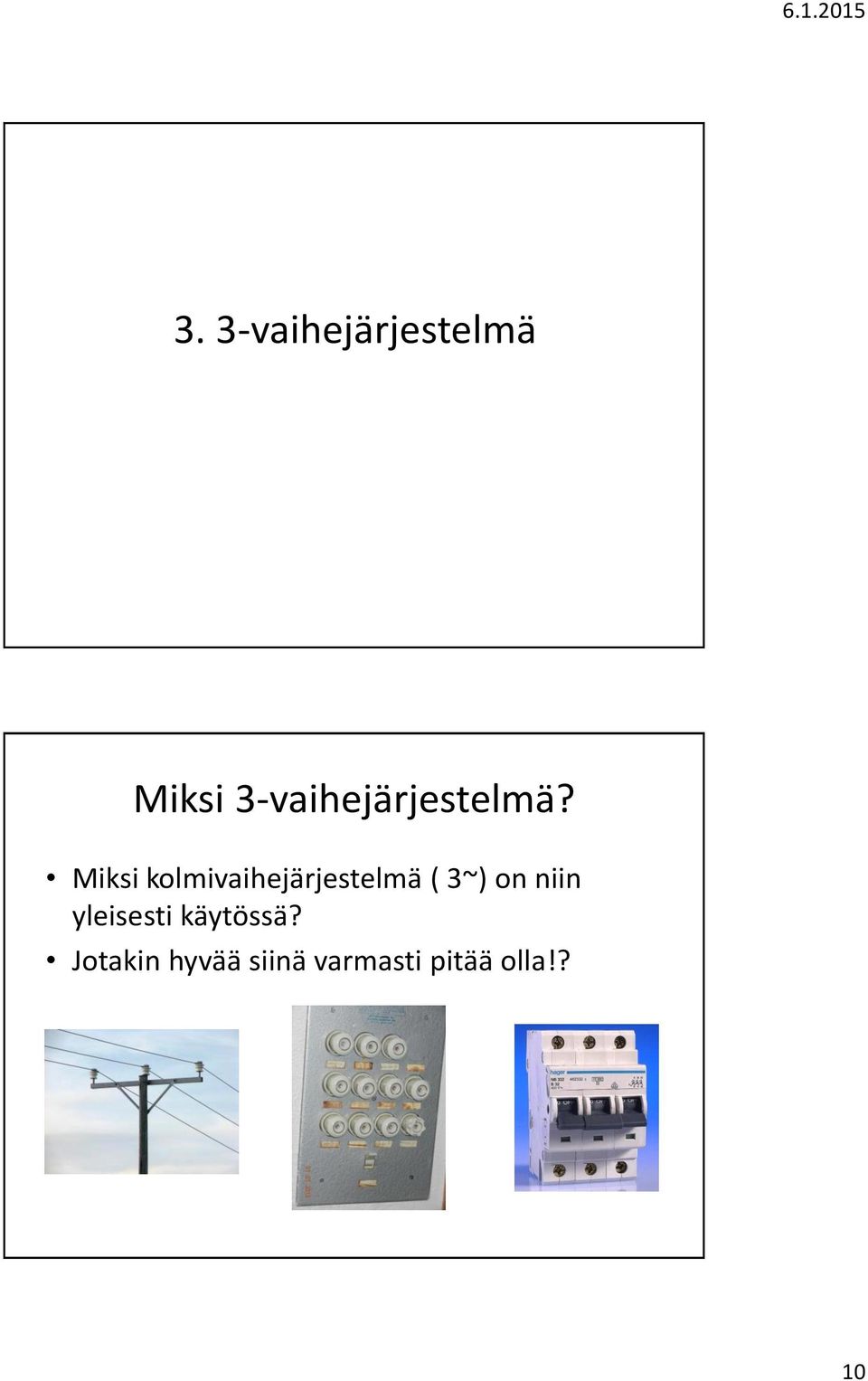 Miksi kolmivaihejärjestelmä ( 3~) on