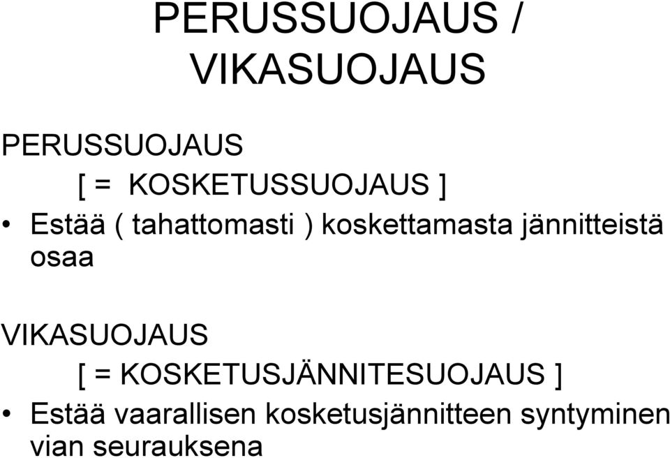 jännitteistä osaa VIKASUOJAUS [ =