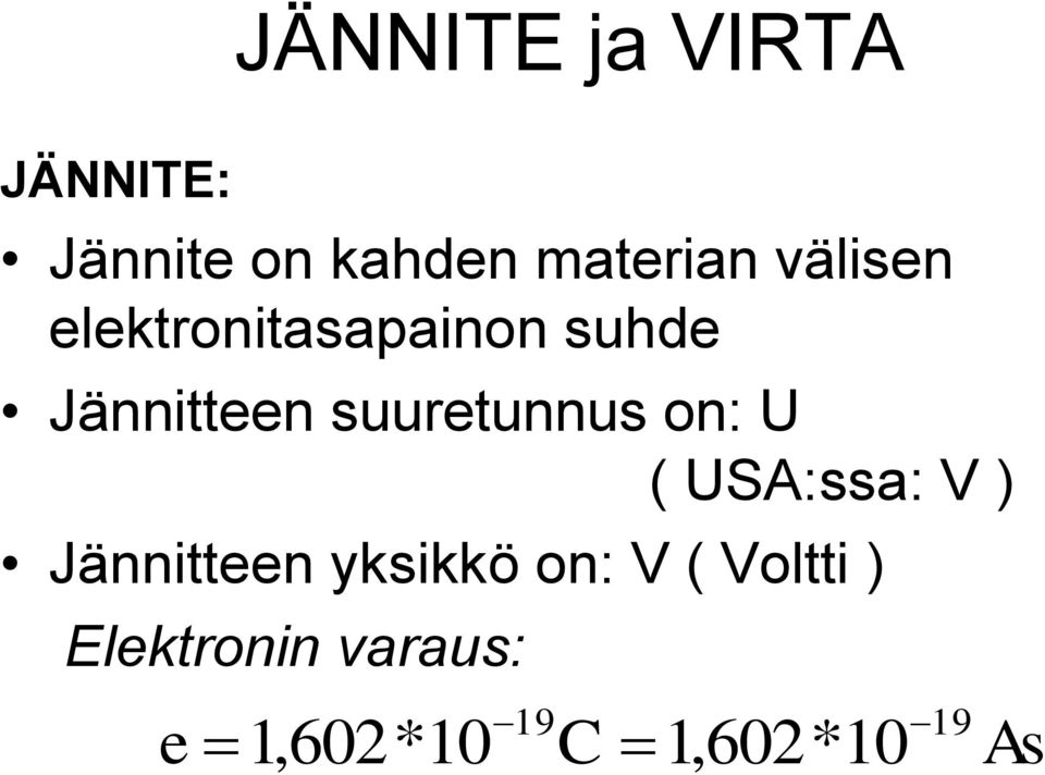 suuretunnus on: U ( USA:ssa: V ) Jännitteen yksikkö