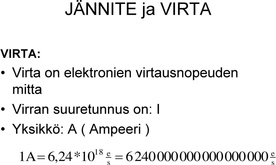 Virran suuretunnus on: I Yksikkö: A (