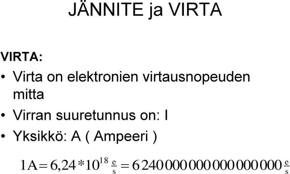 Virran suuretunnus on: I Yksikkö: A (