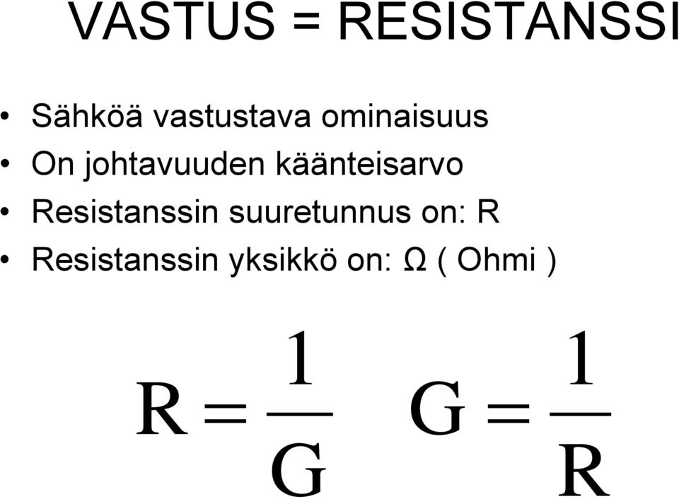 Resistanssin suuretunnus on: R