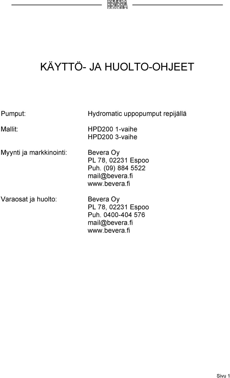 Oy PL 78, 02231 Espoo Puh. (09) 884 5522 mail@bevera.