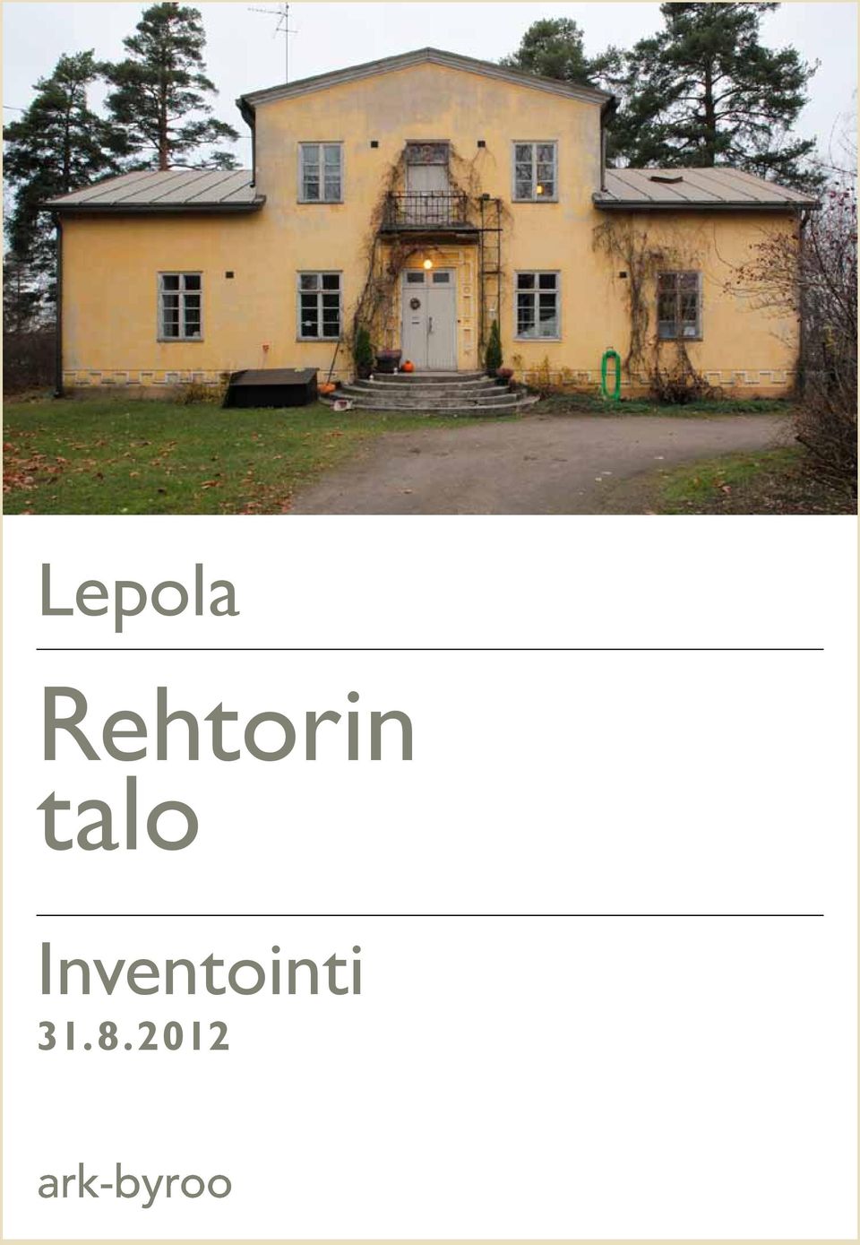 2012 Lepola / Rehtorin talo