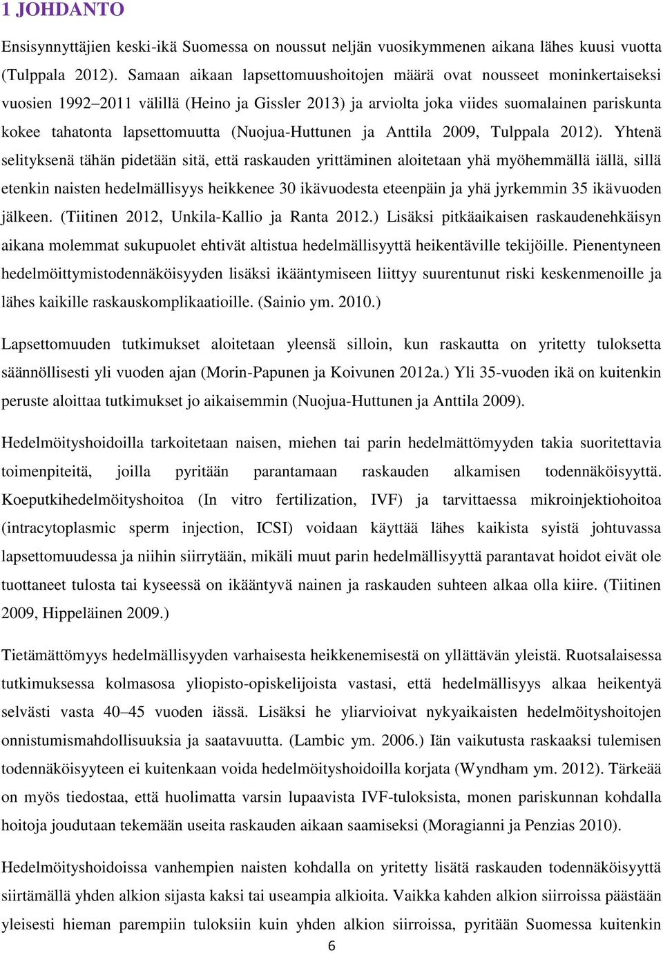 (Nuojua-Huttunen ja Anttila 2009, Tulppala 2012).