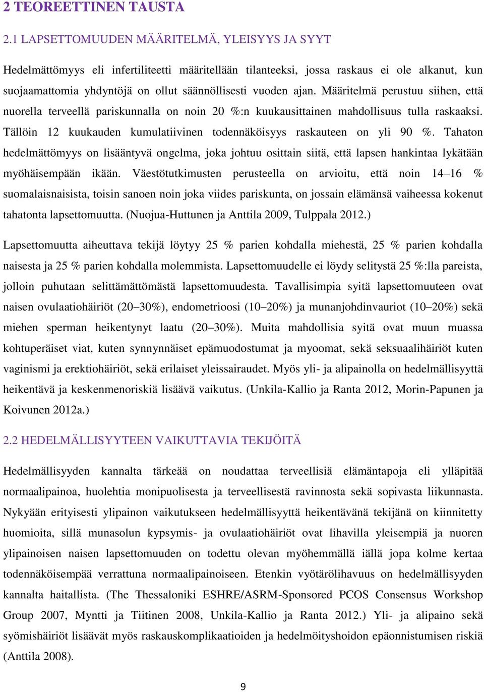 ajan. Määritelmä perustuu siihen, että nuorella terveellä pariskunnalla on noin 20 %:n kuukausittainen mahdollisuus tulla raskaaksi.