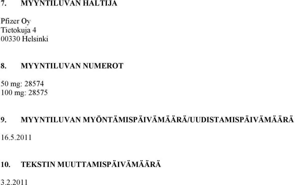 MYYNTILUVAN NUMEROT 50 mg: 28574 100 mg: 28575 9.