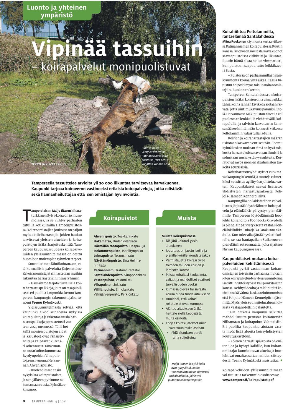 Tampereen kaupungin uudessa koirapalveluiden yleissuunnitelmassa on otettu huomioon molempien ryhmien tarpeet.